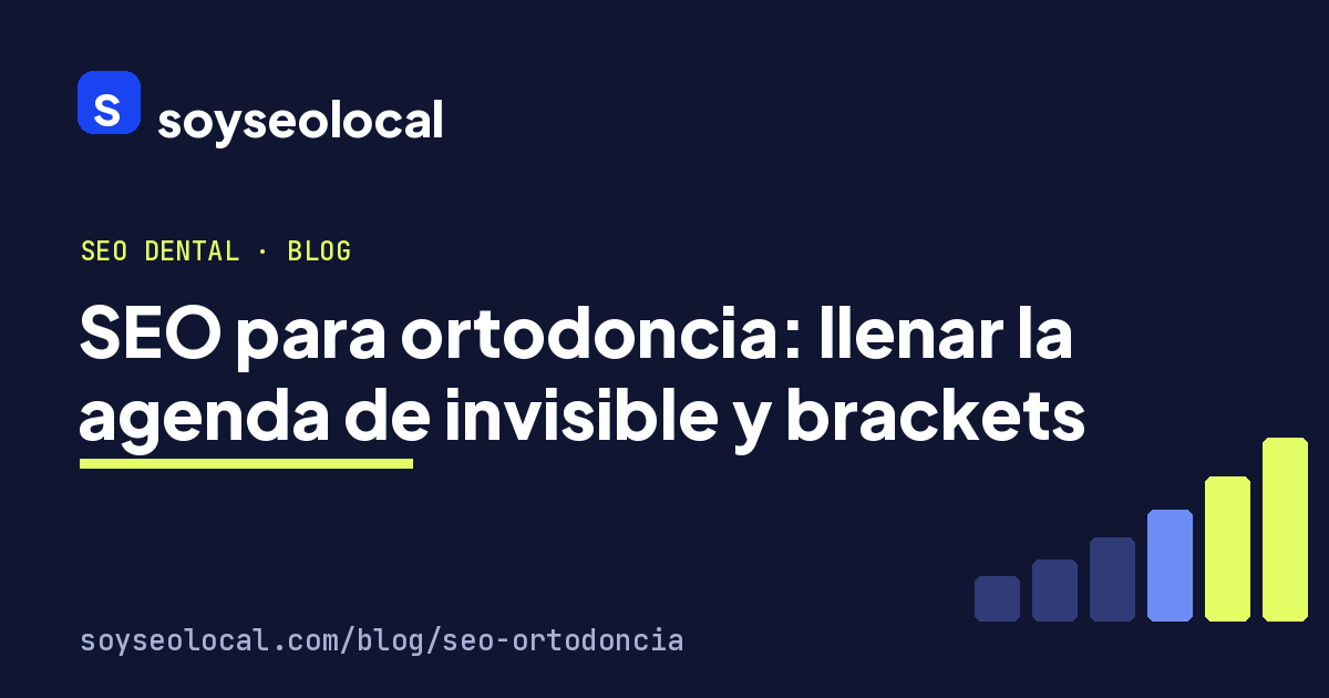 SEO para ortodoncia: cómo llenar la agenda de invisible y brackets